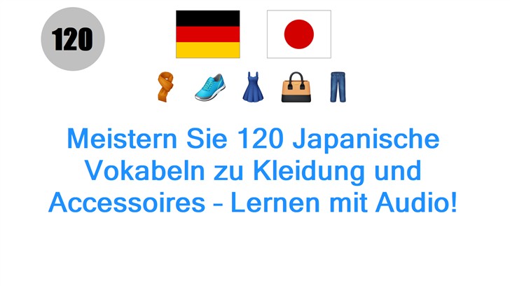 Meistern Sie 120 Japanische Vokabeln zu Kleidung und Accessoires – Lernen mit Audio!